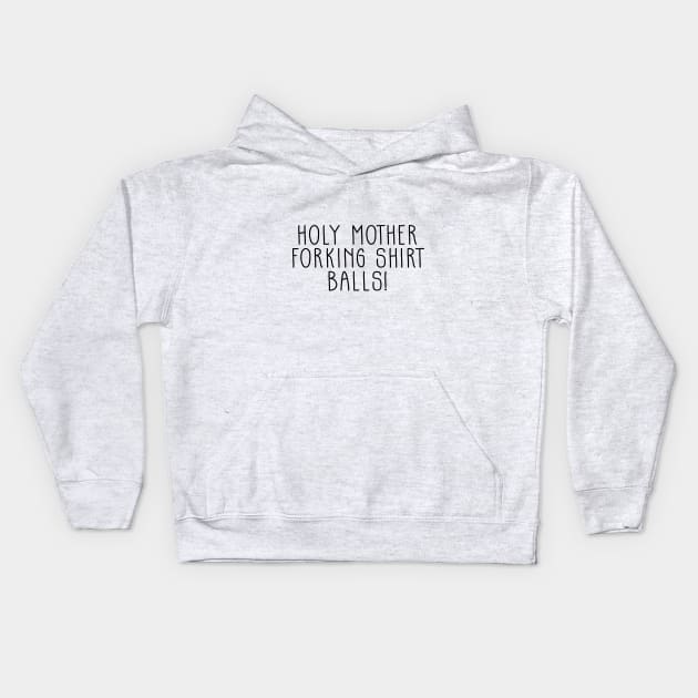 The Good Place Holy Mother Forking Shirt Balls! Kids Hoodie by jessycroft